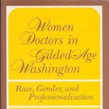 Women doctors in Gilded-Age Washington : race, gender, and professionalization